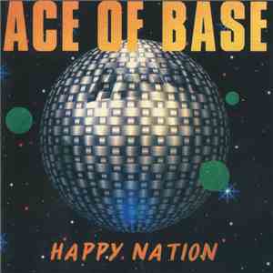 Ace Of Base - Happy Nation download free