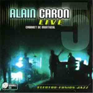Alain Caron - Live - Cabaret De Montreal download free