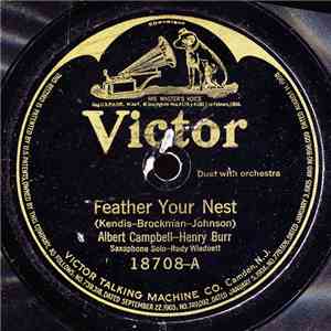 Albert Campbell  - Henry Burr / Henry Burr - Feather Your Nest / Old Pal Why Don't You Answer Me download free