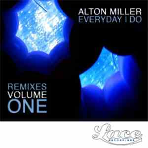 Alton Miller - Every Day I Do - Remixes Volume One download free