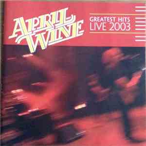 April Wine - Greatest Hits Live 2003 download free