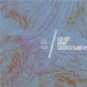 Ash Roy & Kount - Calcutta Slang EP download free