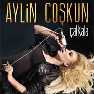 Aylin Coşkun - Çalkala download free