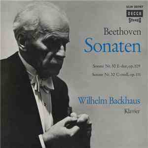 Beethoven, Wilhelm Backhaus - Sonaten (Nr. 30 E-dur, Op. 109 / Nr. 32 C-moll, Op. 111) download free