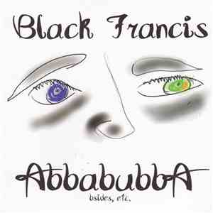 Black Francis - Abbabubba (Bsides, Etc.) download free