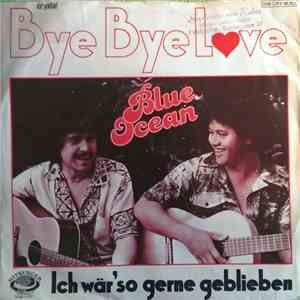Blue Ocean  - Bye Bye Love / Ich Wär' So Gerne Geblieben download free