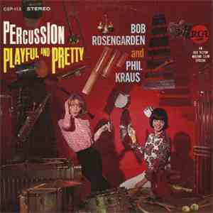 Bob Rosengarden And Phil Kraus - Percussion Playful And Pretty download free