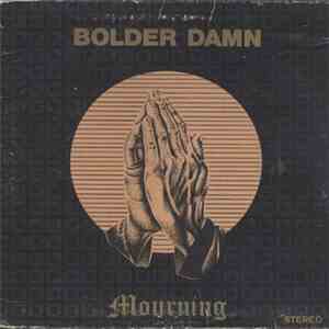 Bolder Damn - Mourning download free
