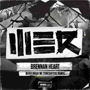 Brennan Heart - Never Break Me (Toneshifterz Remix) download free
