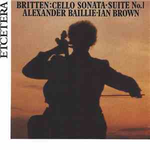 Britten ; Alexander Baillie, Ian Brown  - Cello Sonata / Suite No. 1 download free