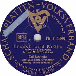 Carl Robrecht Und Sein Tanz-Orchester - Frosch Und Kröte / Hein Spielt Abends So Schön Auf Dem Schifferklavier download free