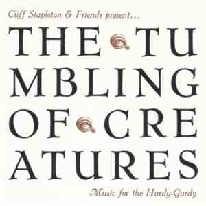 Cliff Stapleton - The Tumbling Of Creatures: Music For The Hurdy-Gurdy download free