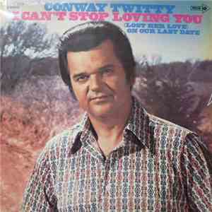 Conway Twitty - I Can't Stop Loving You / (Lost Her Love) On Our Last Date download free