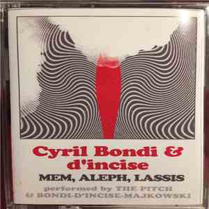 Cyril Bondi & D'incise, The Pitch , Mike Majkowski - Mem, Aleph, Lassis Performed By The Pitch & Bondi ​- ​D'Incise​ - ​Majkowski download free