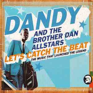 Dandy Livingstone And The Brother Dan All Stars - Let's Catch The Beat: The Music That Launched Legend download free