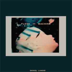 Daniel Lanois - Flesh And Machine download free