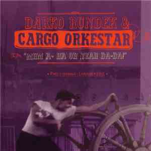Darko Rundek & Cargo Orkestar - Mhm A-ha Oh Yeah Da-Da! download free