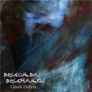 Discordant Discharge - Ghost Debris download free