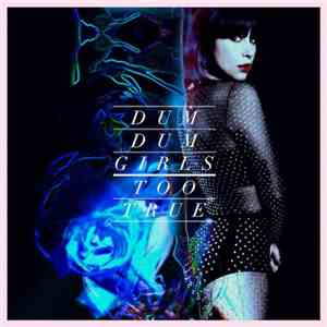 Dum Dum Girls - Too True download free