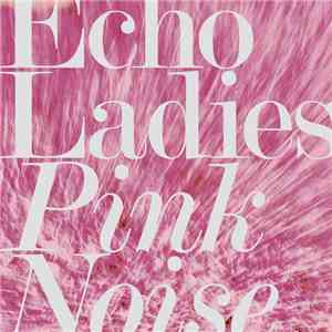 Echo Ladies - Pink Noise download free