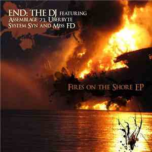 END: The DJ Feat. Assemblage 23, Uberbyte, System Syn, Miss FD - Fires On The Shore EP download free