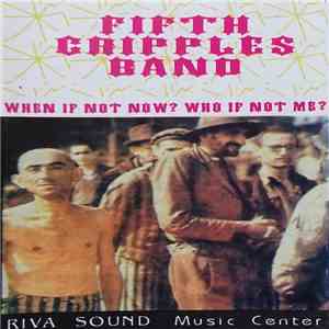 Fifth Cripples Band - When If Not Now? Who If Not Me? download free