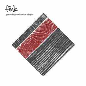 Fink - Yesterday Was Hard On All Of Us download free