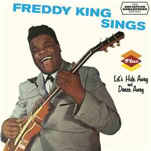 Freddie King - Freddy King Sings + Let's Hide Away And Dance Away download free