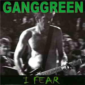 Ganggreen - I Fear download free