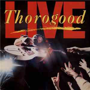 George Thorogood & The Destroyers - Live download free