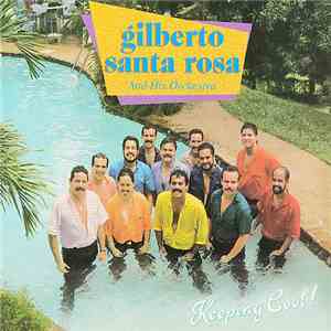 Gilberto Santa Rosa And His Orchestra - Keeping Cool download free