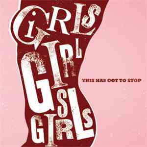 Girls Girls Girls - This Has Got To Stop download free