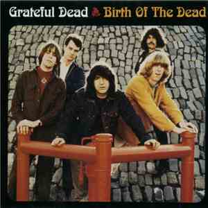 Grateful Dead - Birth Of The Dead download free