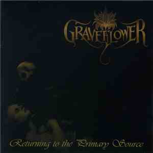 Graveflower - Returning To The Primary Source download free