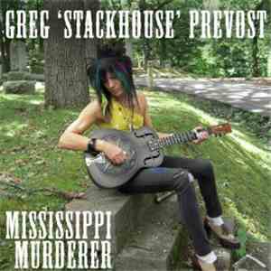 Greg 'Stackhouse' Prevost - Mississippi Murderer download free