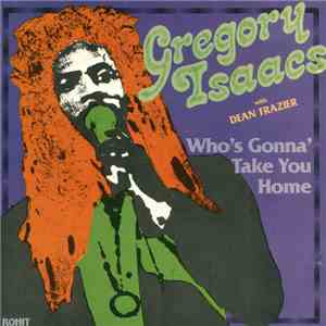 Gregory Isaacs With Dean Frazier - Who's Gonna' Take You Home download free