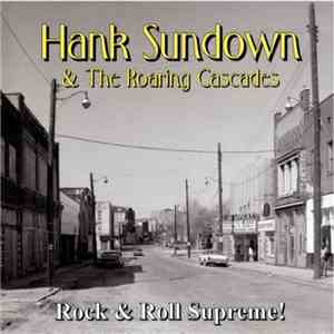 Hank Sundown & The Roaring Cascades - Rock & Roll Supreme! download free