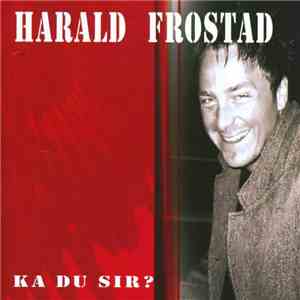 Harald Frostad - Ka Du Sir? download free