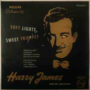 Harry James And His Orchestra - Soft Lights, Sweet Trumpet download free