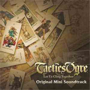Hitoshi Sakimoto & Masaharu Iwata - Tactics Ogre - Let Us Cling Together - Original Mini Soundtrack download free