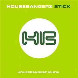 Housebangerz - Stick download free