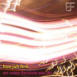 Hue Jah Fink - We Snare Because You Do download free
