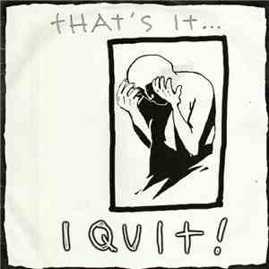 I Quit!  - That's It... I Quit! download free