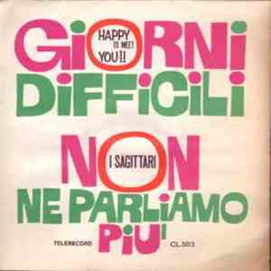 I Sagittari - Giorni Difficili /Non Ne Parliamo Più download free