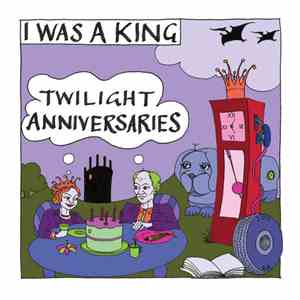 I Was A King - Twilight Anniversaries download free