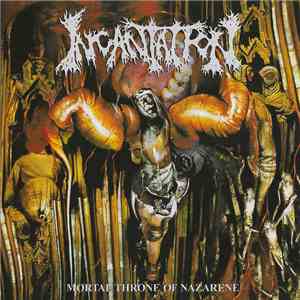 Incantation - Mortal Throne Of Nazarene download free