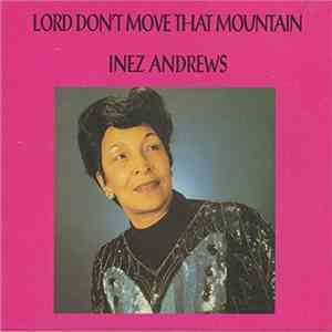 Inez Andrews - Lord Don't Move That Mountain download free