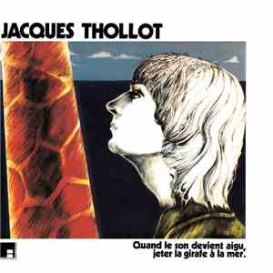 Jacques Thollot - Quand Le Son Devient Aigu, Jeter La Girafe À La Mer. download free