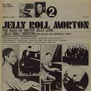 Jelly Roll Morton & His Red Hot Peppers - The Saga Of Mister Jelly Lord Vol. 2 download free