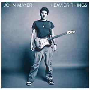 John Mayer - Heavier Things download free